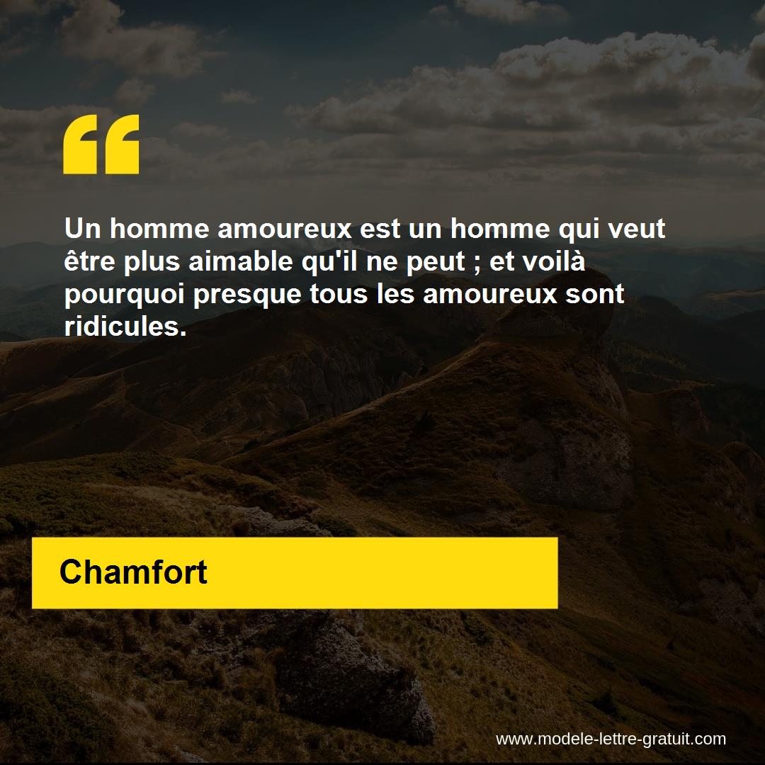 Un Homme Amoureux Est Un Homme Qui Veut Etre Plus Aimable Qu Il Chamfort
