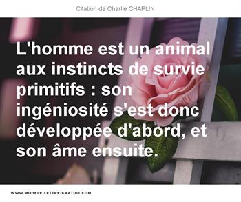 L Homme Est Un Animal Aux Instincts De Survie Primitifs Son Charlie Chaplin