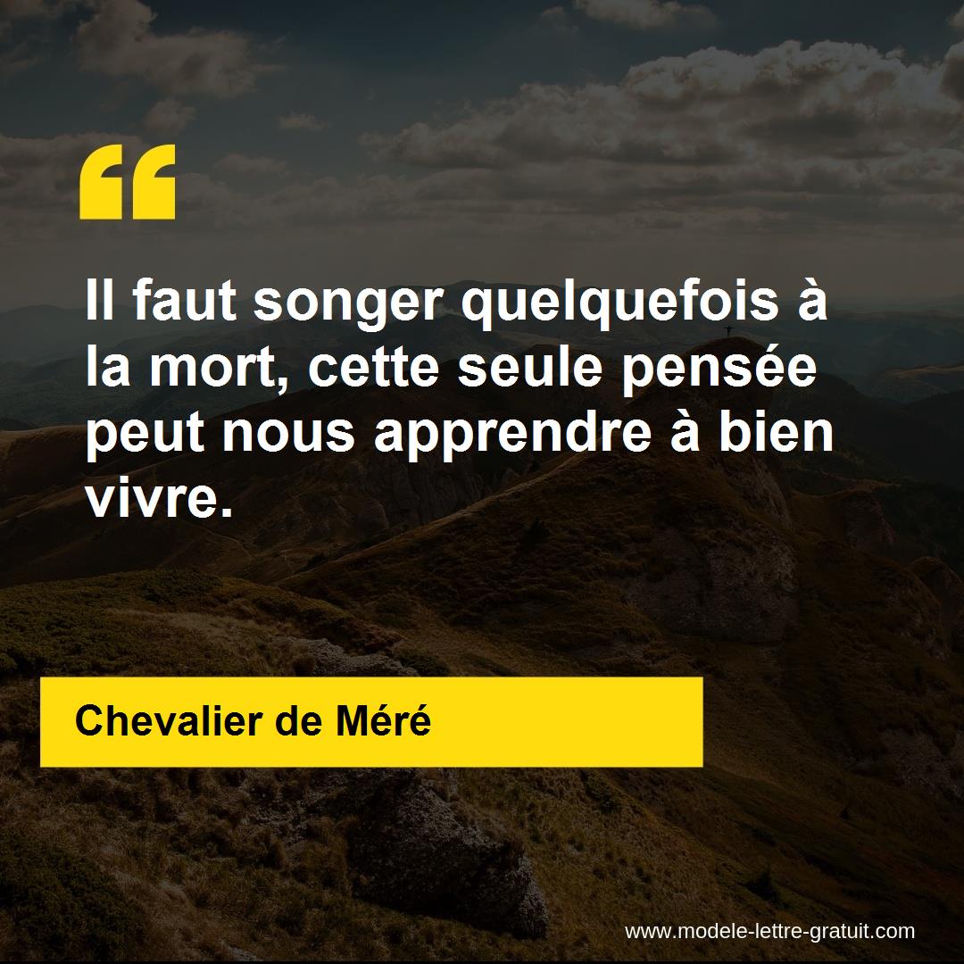 Il Faut Songer Quelquefois A La Mort Cette Seule Pensee Peut Chevalier De Mere