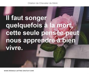 Il Faut Songer Quelquefois A La Mort Cette Seule Pensee Peut Chevalier De Mere