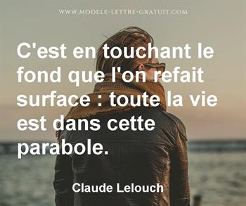 C Est En Touchant Le Fond Que L On Refait Surface Toute La Vie Claude Lelouch
