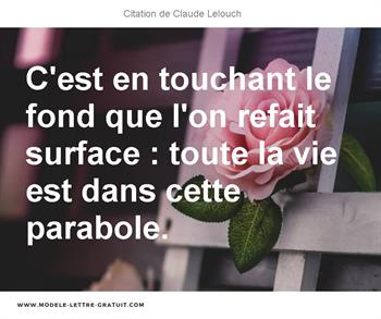 C Est En Touchant Le Fond Que L On Refait Surface Toute La Vie Claude Lelouch