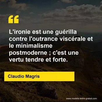 L Ironie Est Une Guerilla Contre L Outrance Viscerale Et Le Claudio Magris