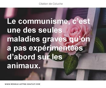 Le Communisme C Est Une Des Seules Maladies Graves Qu On A Pas Coluche