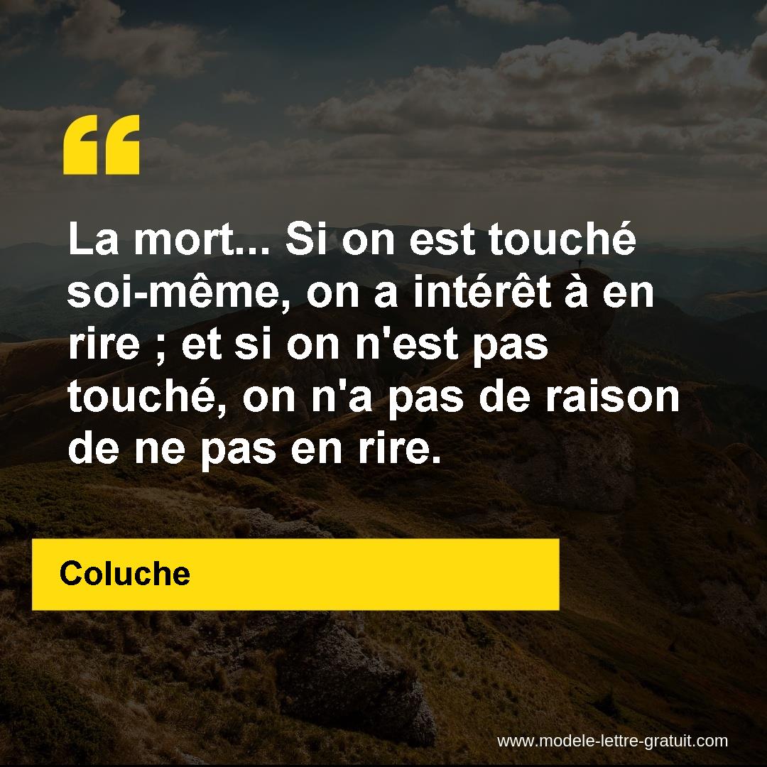 La Mort Si On Est Touche Soi Meme On A Interet A En Rire Coluche