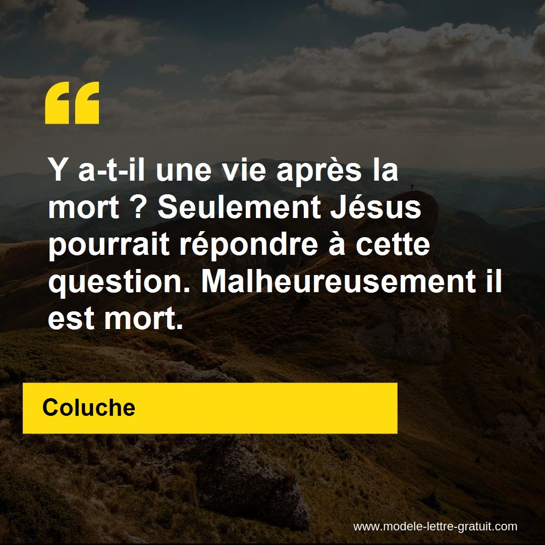 Y A T Il Une Vie Apres La Mort Seulement Jesus Pourrait Coluche