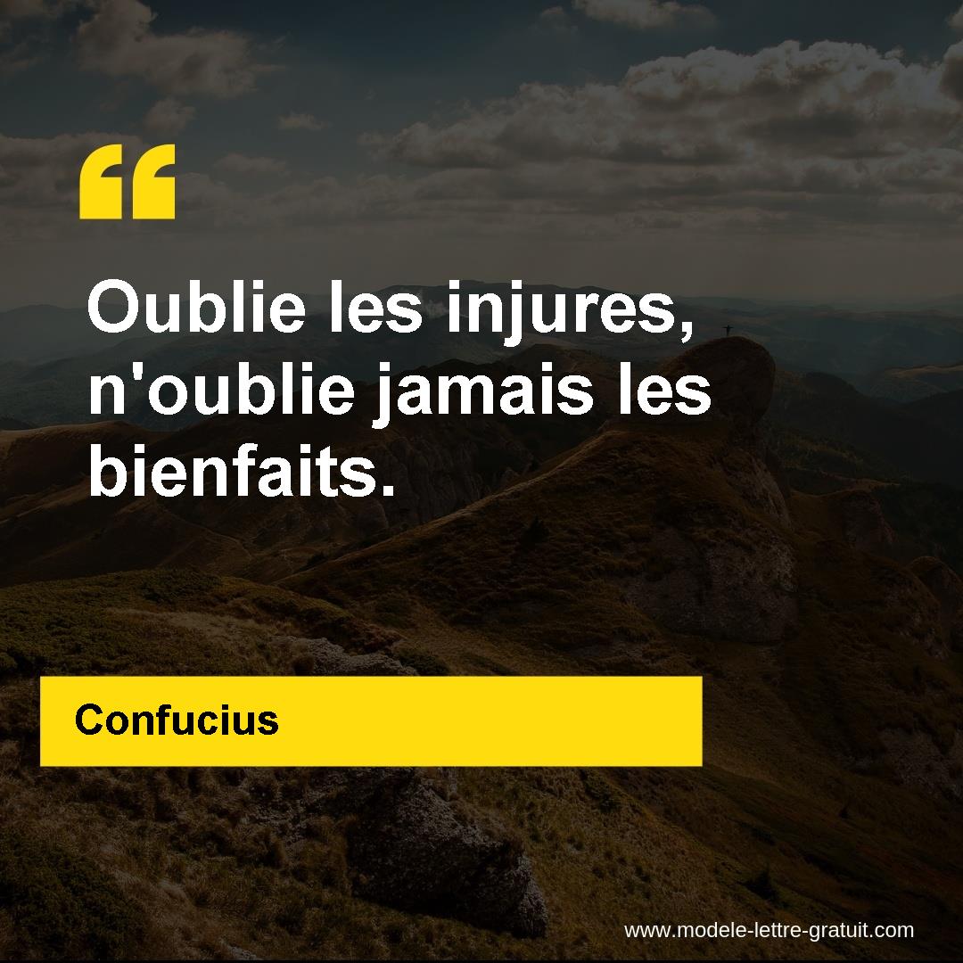 Oublie Les Injures N Oublie Jamais Les Bienfaits