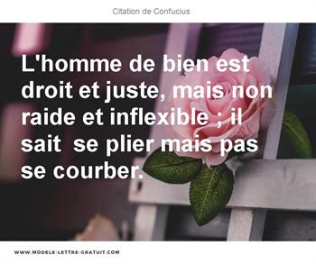 L Homme De Bien Est Droit Et Juste Mais Non Raide Et Inflexible Confucius