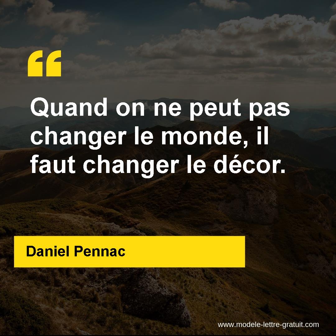 Quand On Ne Peut Pas Changer Le Monde Il Faut Changer Le Decor
