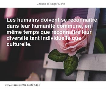 Les Humains Doivent Se Reconnaitre Dans Leur Humanite Commune Edgar Morin