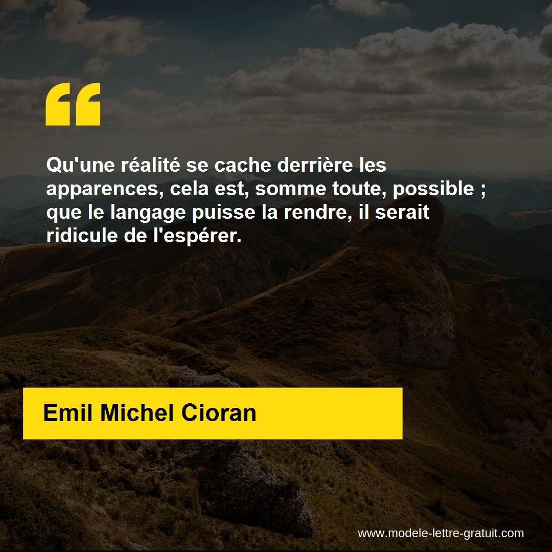 Qu Une Realite Se Cache Derriere Les Apparences Cela Est Somme Emil Michel Cioran