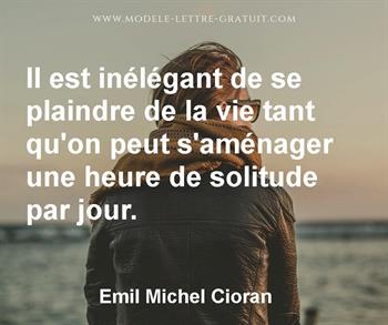 Il Est Inelegant De Se Plaindre De La Vie Tant Qu On Peut Emil Michel Cioran