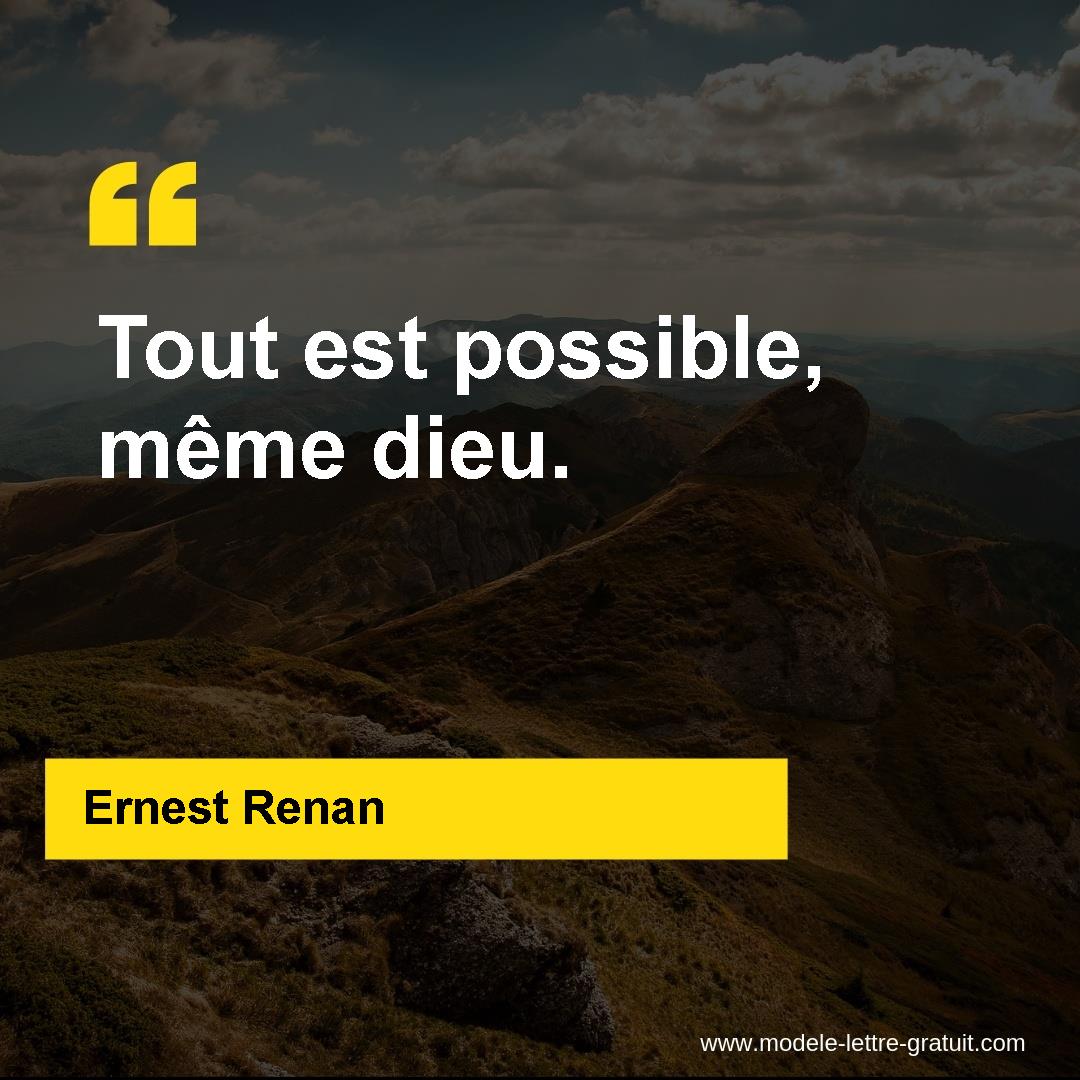 Ernest Renan A Dit Tout Est Possible Meme Dieu