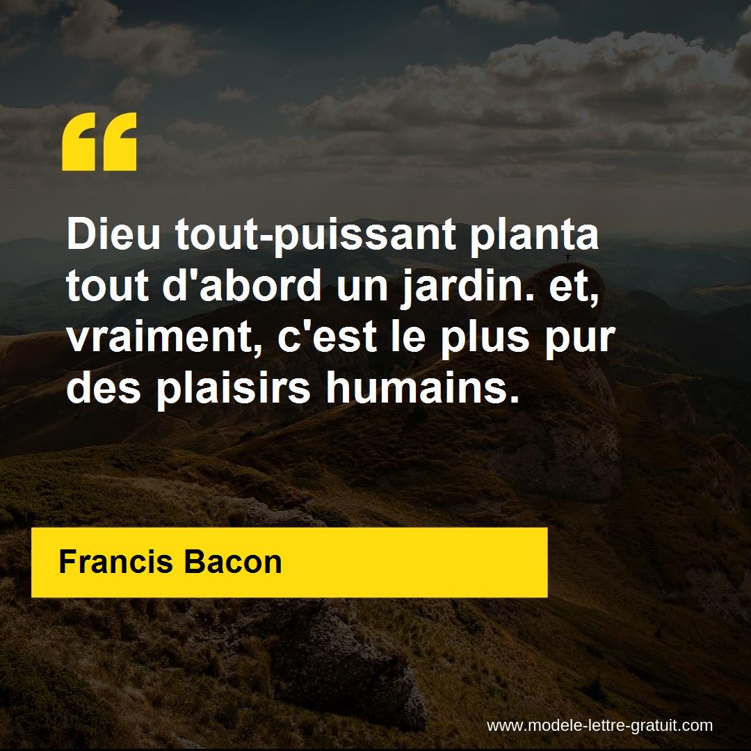 Dieu Tout Puissant Planta Tout D Abord Un Jardin Et Vraiment Francis Bacon