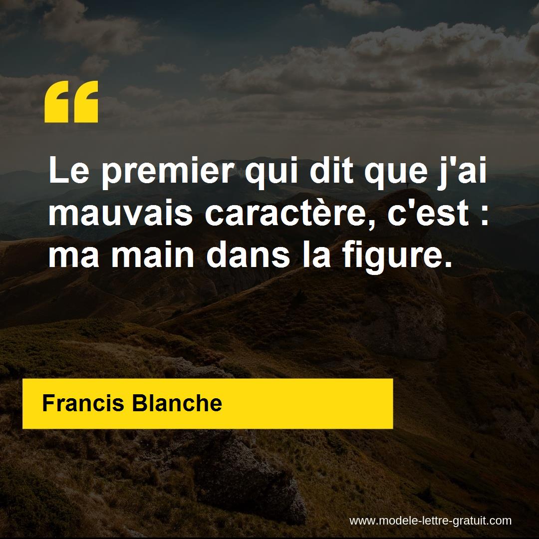 Le Premier Qui Dit Que J Ai Mauvais Caractere C Est Ma Main Francis Blanche