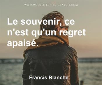 Francis Blanche A Dit Le Souvenir Ce N Est Qu Un Regret Apaise