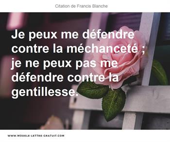 Je Peux Me Defendre Contre La Mechancete Je Ne Peux Pas Me Francis Blanche