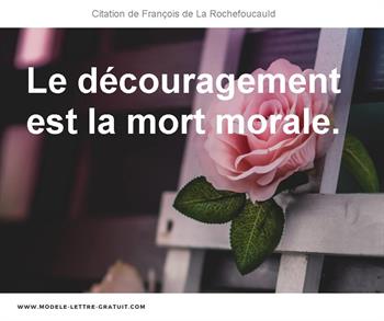 Francois De La Rochefoucauld A Dit Le Decouragement Est La Mort Morale