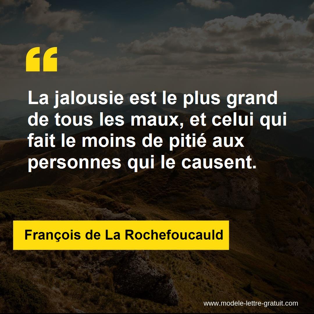 La Jalousie Est Le Plus Grand De Tous Les Maux Et Celui Qui Francois De La Rochefoucauld