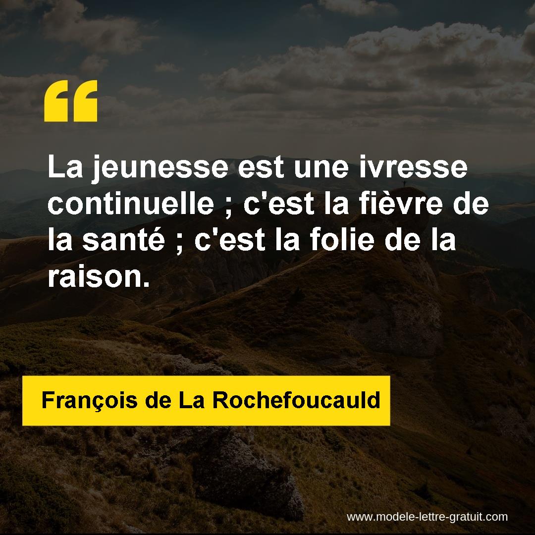 La Jeunesse Est Une Ivresse Continuelle C Est La Fievre De La Francois De La Rochefoucauld