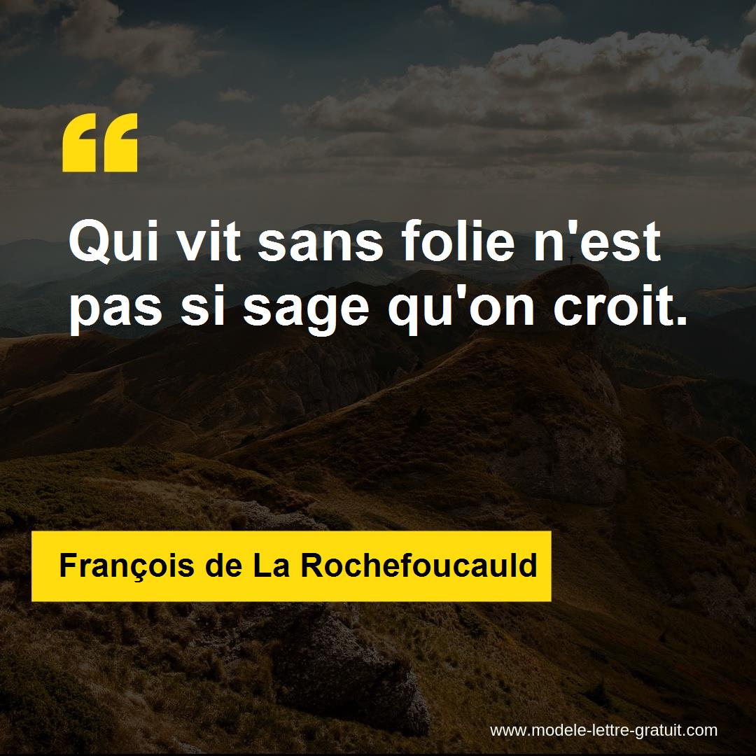 Qui Vit Sans Folie N Est Pas Si Sage Qu On Croit