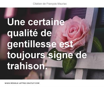 Une Certaine Qualite De Gentillesse Est Toujours Signe De Francois Mauriac