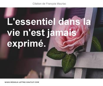 Francois Mauriac A Dit L Essentiel Dans La Vie N Est Jamais Exprime