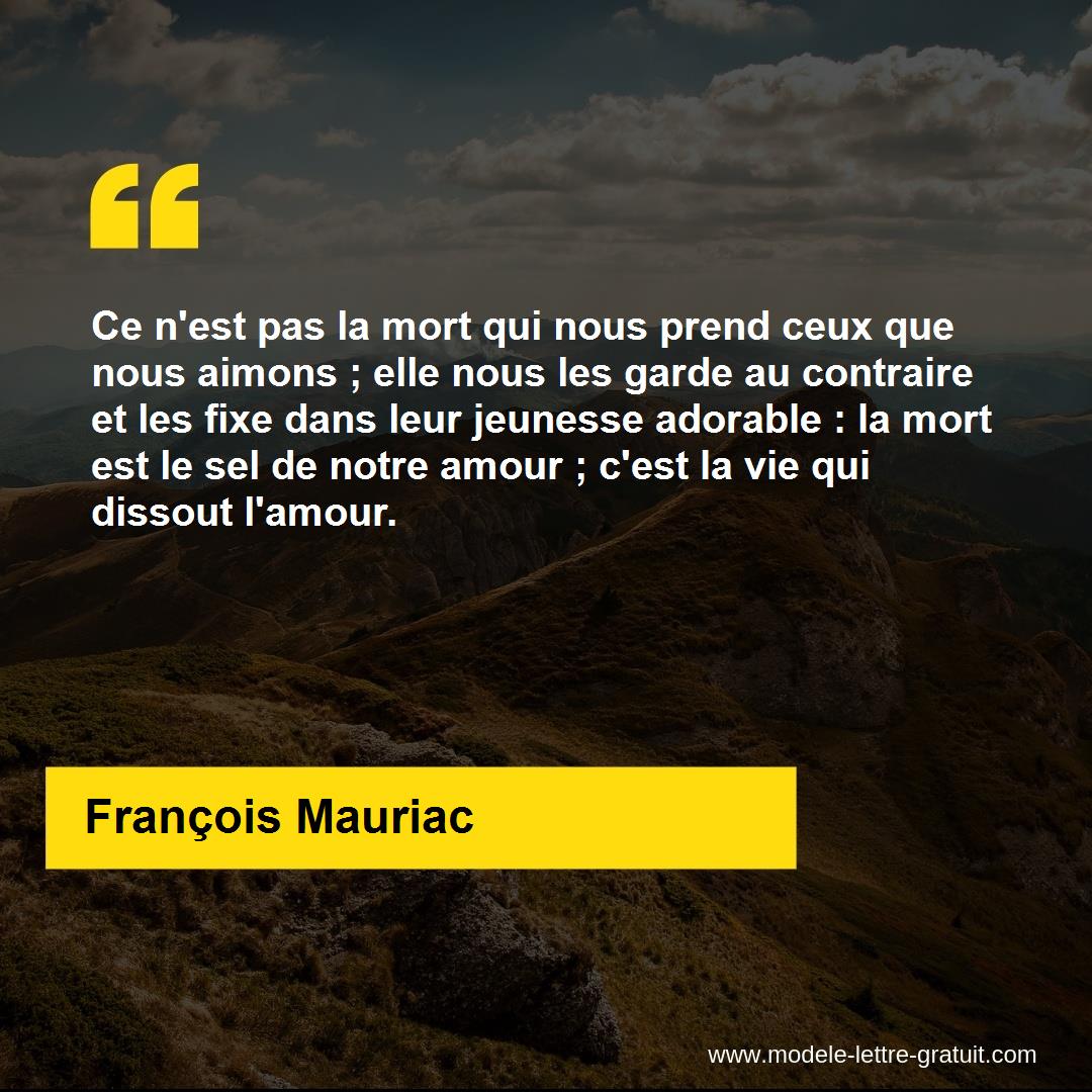 Ce N Est Pas La Mort Qui Nous Prend Ceux Que Nous Aimons Elle Francois Mauriac