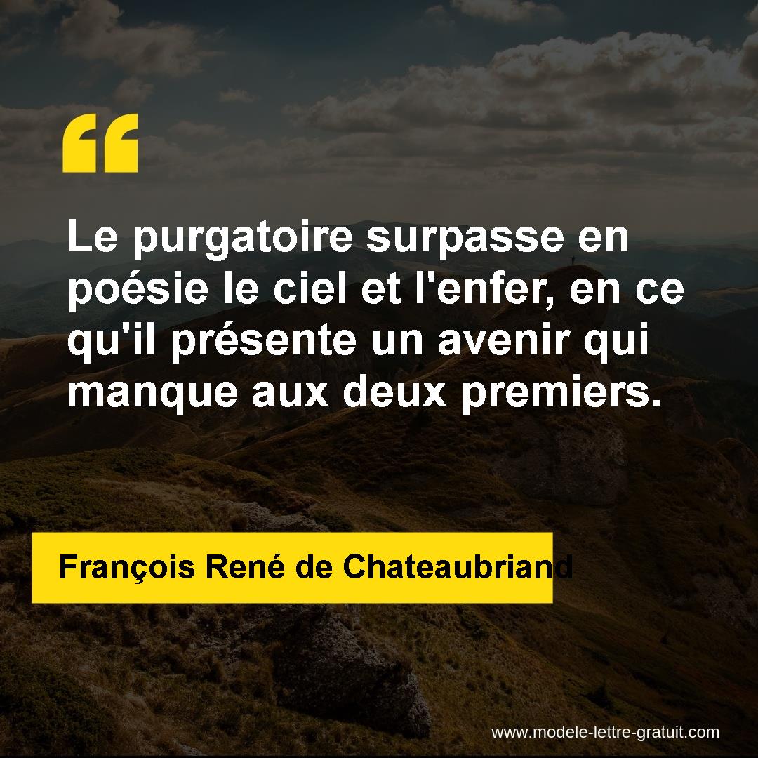 Le Purgatoire Surpasse En Poesie Le Ciel Et L Enfer En Ce Qu Il Francois Rene De Chateaubriand