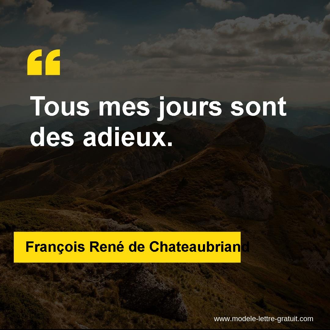 Francois Rene De Chateaubriand A Dit Tous Mes Jours Sont Des Adieux