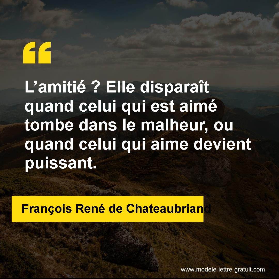 L Amitie Elle Disparait Quand Celui Qui Est Aime Tombe Dans Le Francois Rene De Chateaubriand