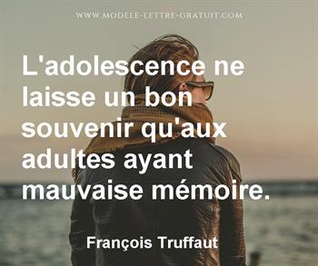 L Adolescence Ne Laisse Un Bon Souvenir Qu Aux Adultes Ayant Francois Truffaut