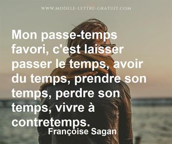 Mon Passe Temps Favori C Est Laisser Passer Le Temps Avoir Du Francoise Sagan