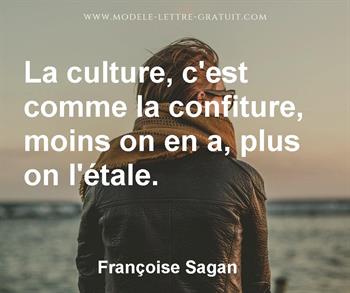 La Culture C Est Comme La Confiture Moins On En A Plus On Francoise Sagan