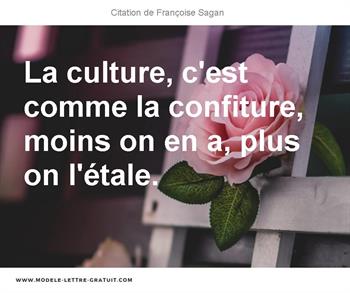 La Culture C Est Comme La Confiture Moins On En A Plus On Francoise Sagan