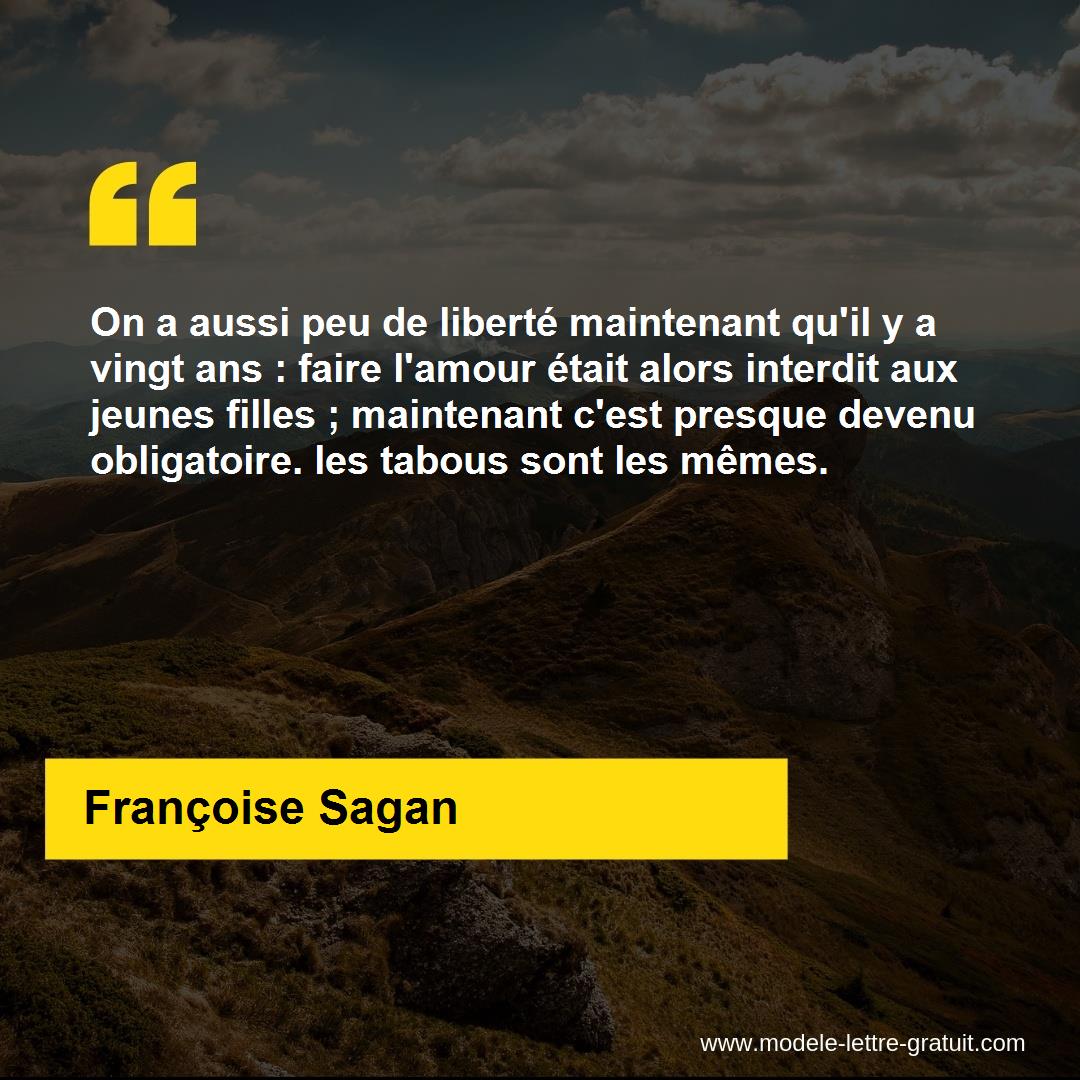 On A Aussi Peu De Liberte Maintenant Qu Il Y A Vingt Ans Faire Francoise Sagan