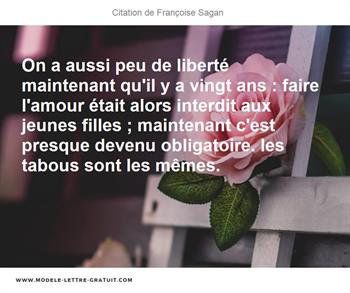 On A Aussi Peu De Liberte Maintenant Qu Il Y A Vingt Ans Faire Francoise Sagan