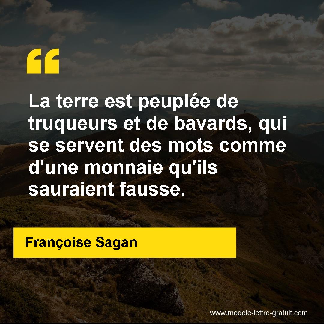 La Terre Est Peuplee De Truqueurs Et De Bavards Qui Se Servent Francoise Sagan