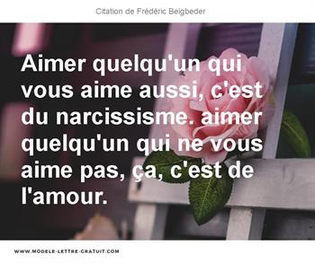 Aimer Quelqu Un Qui Vous Aime Aussi C Est Du Narcissisme Aimer Frederic Beigbeder