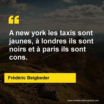 A New York Les Taxis Sont Jaunes A Londres Ils Sont Noirs Et A Frederic Beigbeder