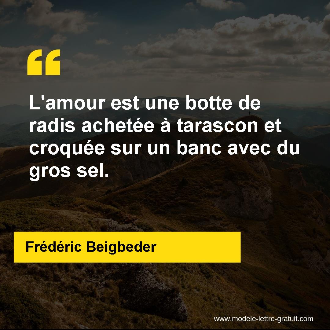 L Amour Est Une Botte De Radis Achetee A Tarascon Et Croquee Sur Frederic Beigbeder