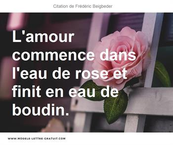 L Amour Commence Dans L Eau De Rose Et Finit En Eau De Boudin