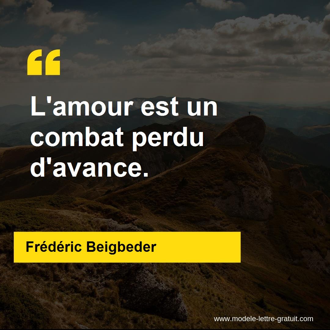 Frederic Beigbeder A Dit L Amour Est Un Combat Perdu D Avance