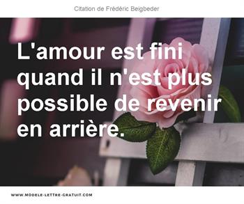 L Amour Est Fini Quand Il N Est Plus Possible De Revenir En Frederic Beigbeder