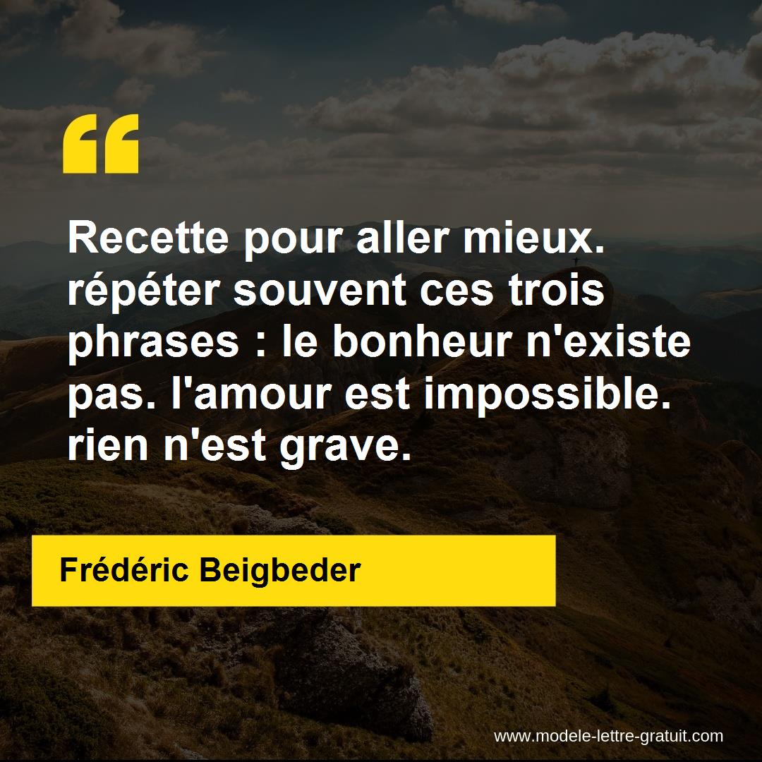 Recette Pour Aller Mieux Repeter Souvent Ces Trois Phrases Le Frederic Beigbeder