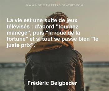 La Vie Est Une Suite De Jeux Televises D Abord Tournez Frederic Beigbeder