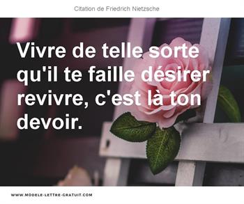 Vivre De Telle Sorte Qu Il Te Faille Desirer Revivre C Est La Friedrich Nietzsche