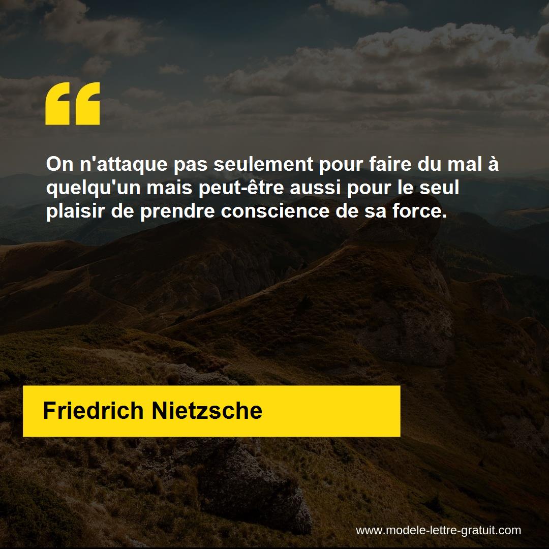 On N Attaque Pas Seulement Pour Faire Du Mal A Quelqu Un Mais Friedrich Nietzsche