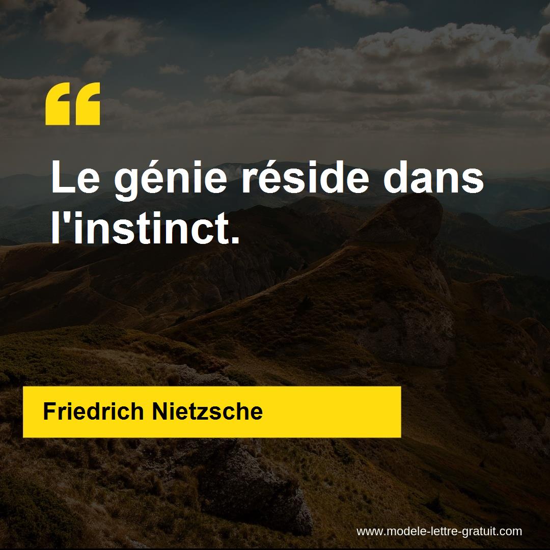 Friedrich Nietzsche A Dit Le Genie Reside Dans L Instinct