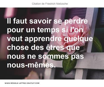 Il Faut Savoir Se Perdre Pour Un Temps Si L On Veut Apprendre Friedrich Nietzsche